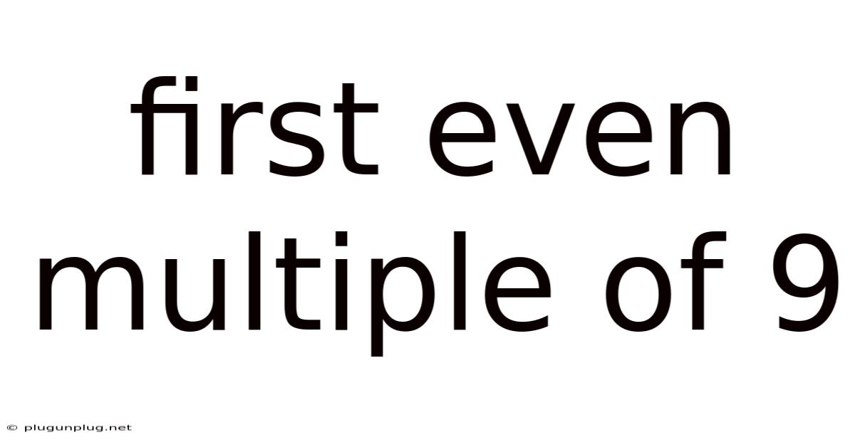 First Even Multiple Of 9