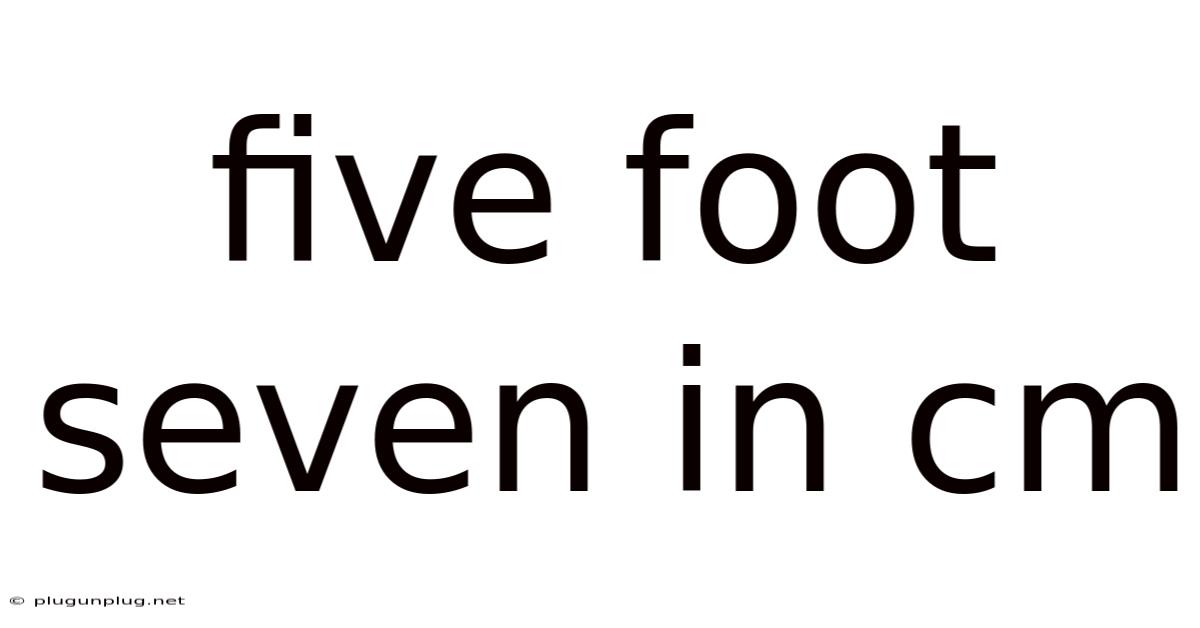Five Foot Seven In Cm