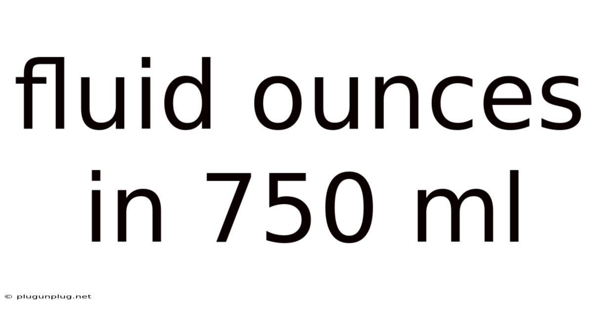 Fluid Ounces In 750 Ml