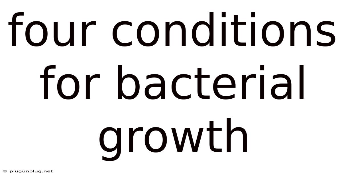 Four Conditions For Bacterial Growth