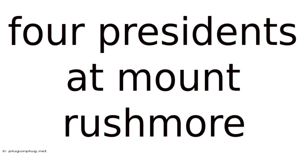 Four Presidents At Mount Rushmore