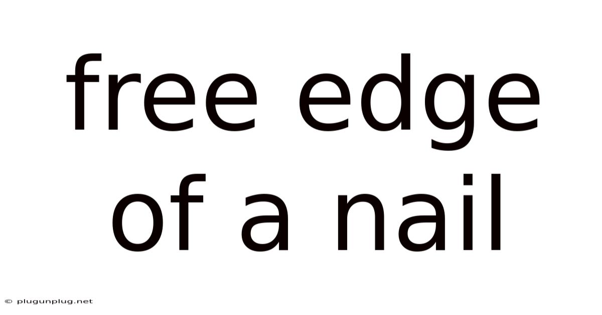 Free Edge Of A Nail