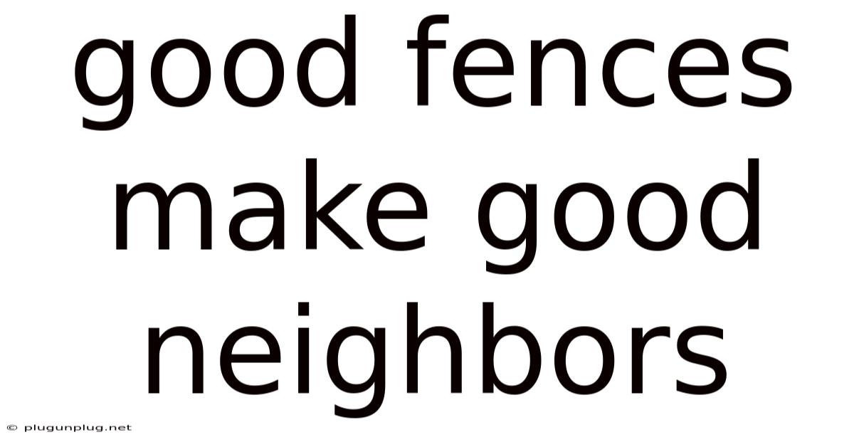 Good Fences Make Good Neighbors