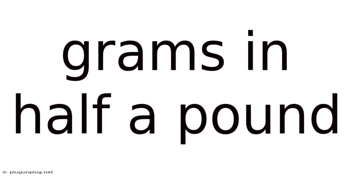 Grams In Half A Pound