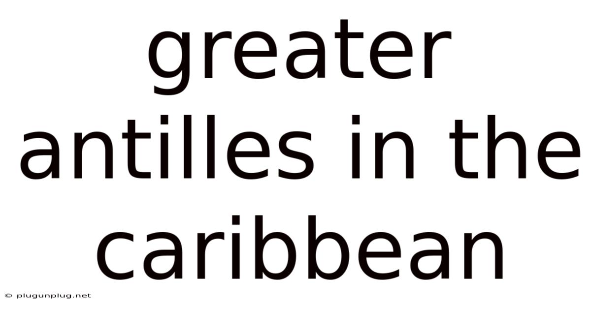 Greater Antilles In The Caribbean