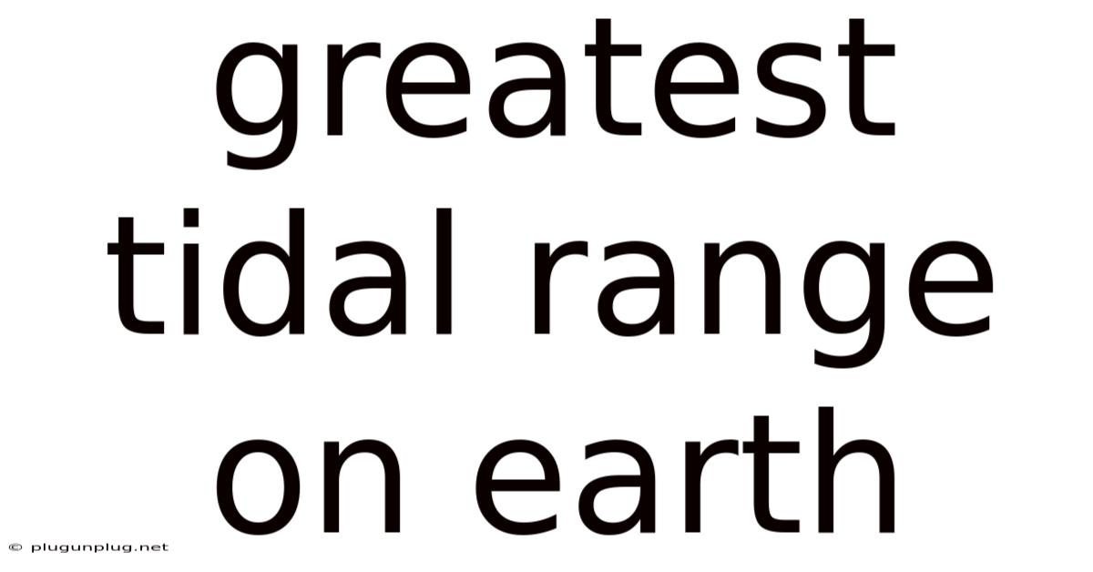 Greatest Tidal Range On Earth