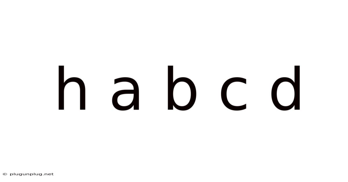H A B C D