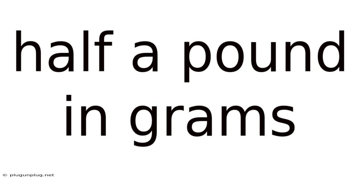 Half A Pound In Grams