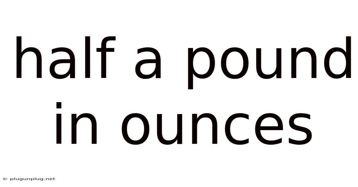 Half A Pound In Ounces