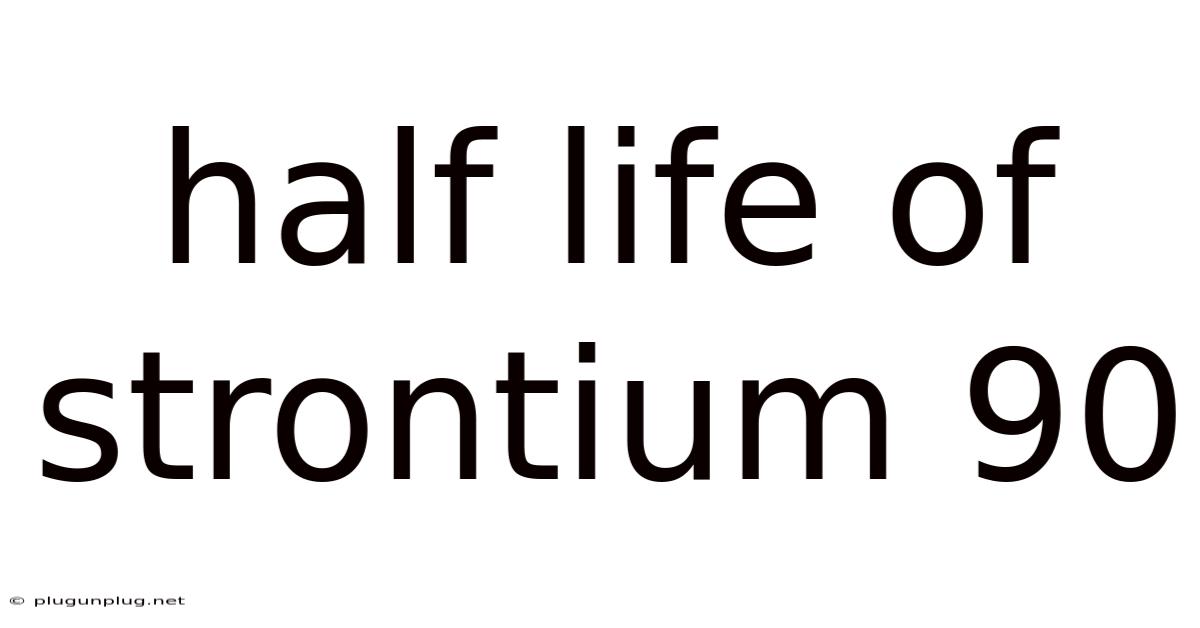 Half Life Of Strontium 90