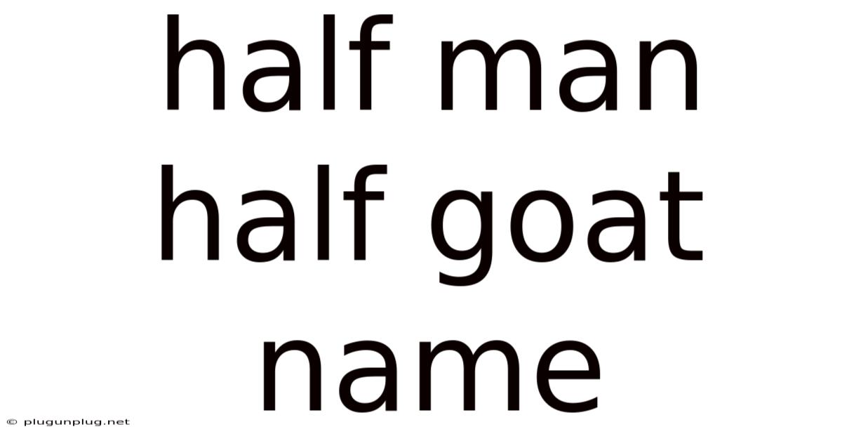 Half Man Half Goat Name