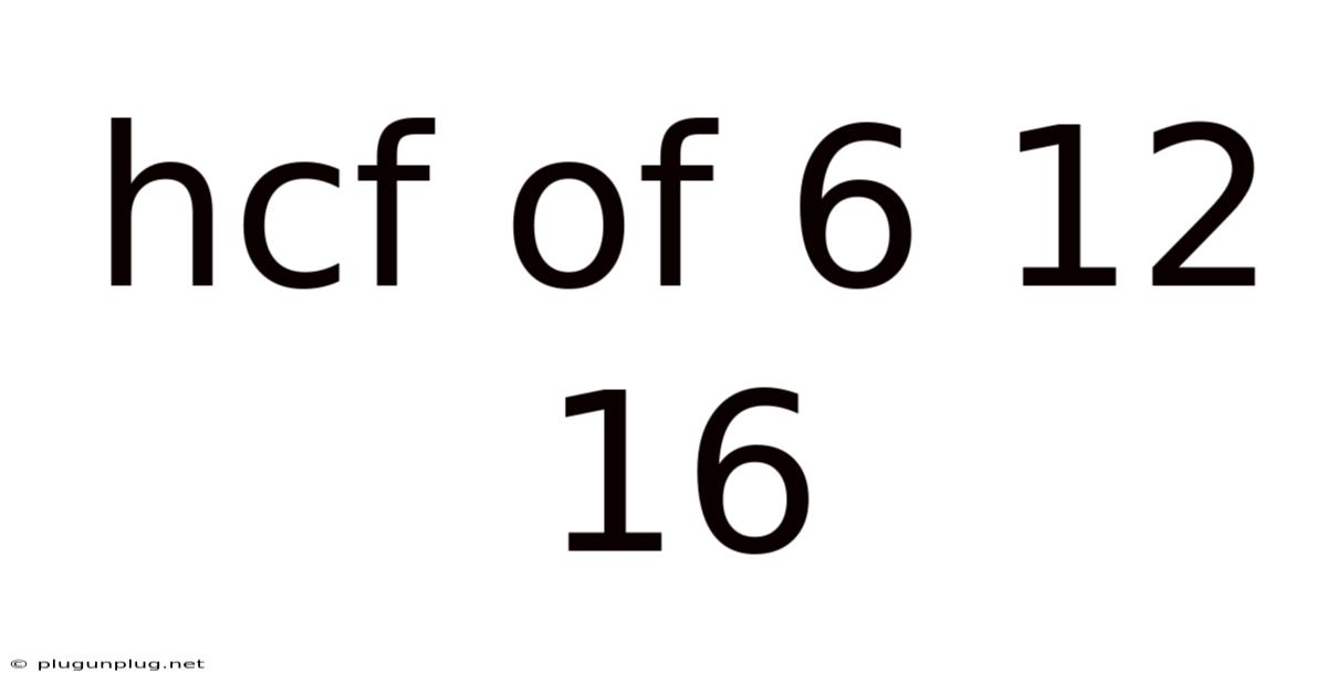 Hcf Of 6 12 16