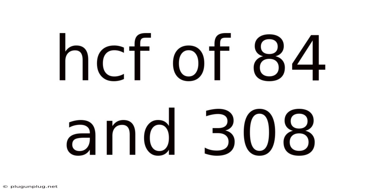 Hcf Of 84 And 308