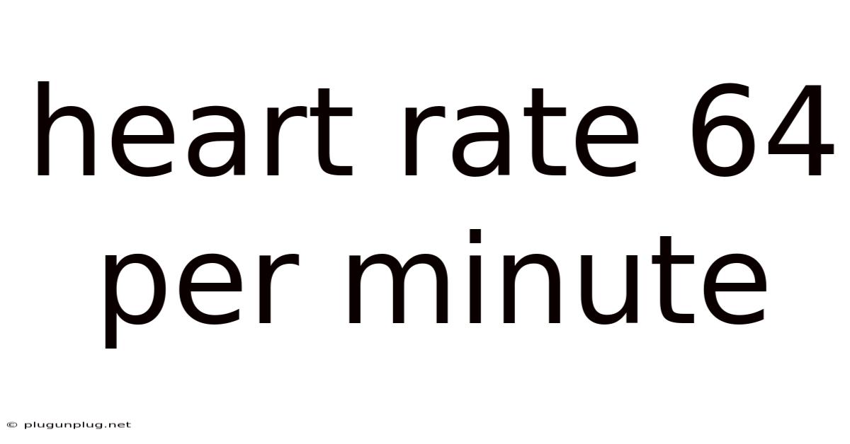 Heart Rate 64 Per Minute