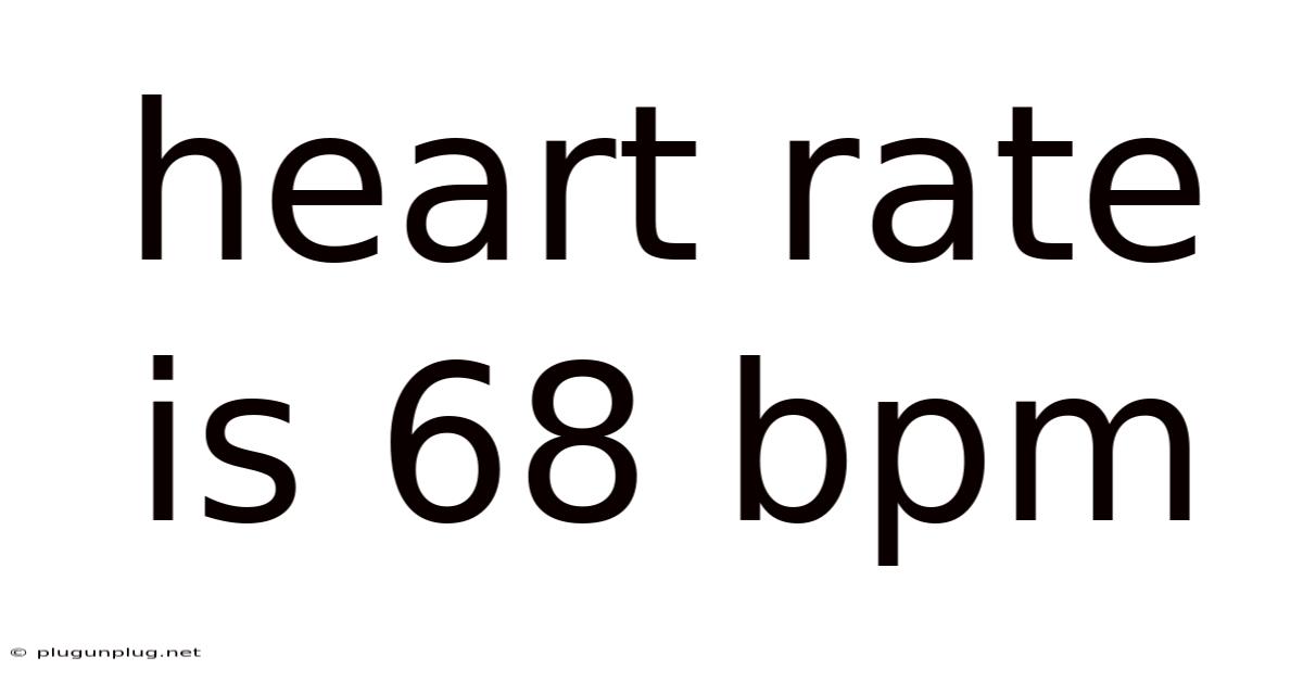 Heart Rate Is 68 Bpm