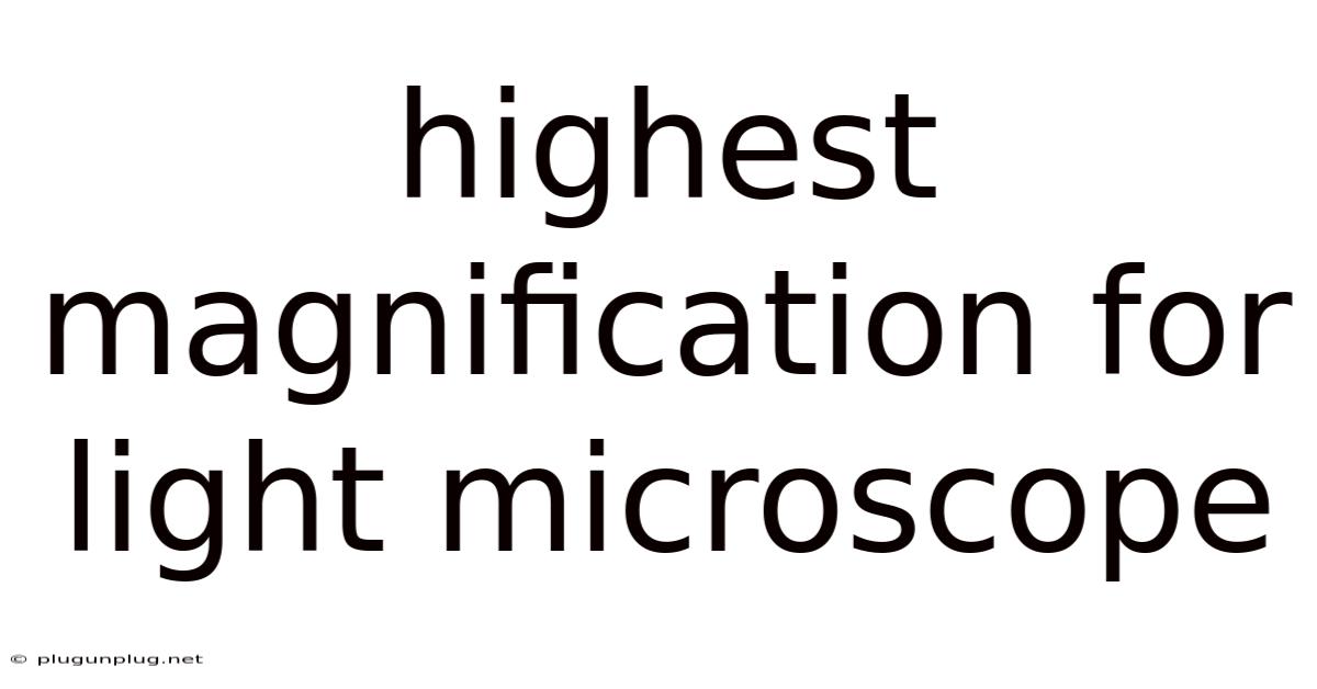 Highest Magnification For Light Microscope