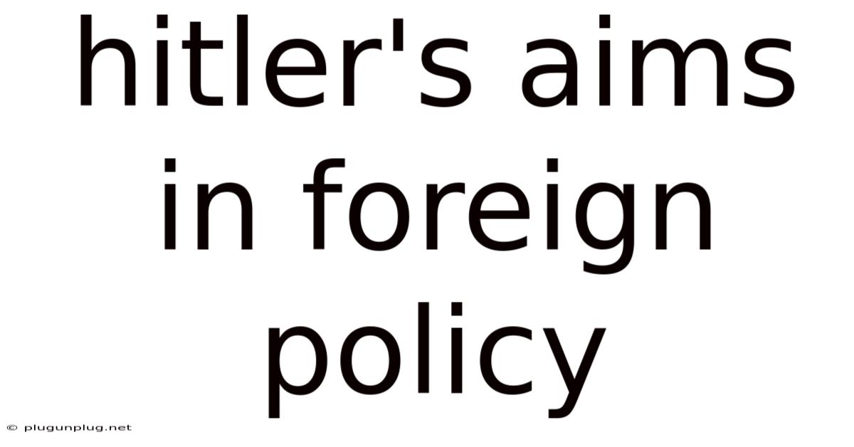 Hitler's Aims In Foreign Policy