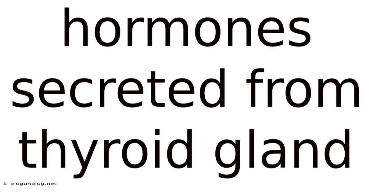 Hormones Secreted From Thyroid Gland
