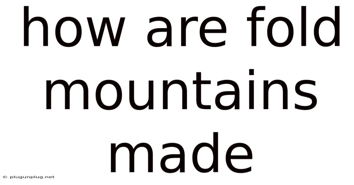 How Are Fold Mountains Made