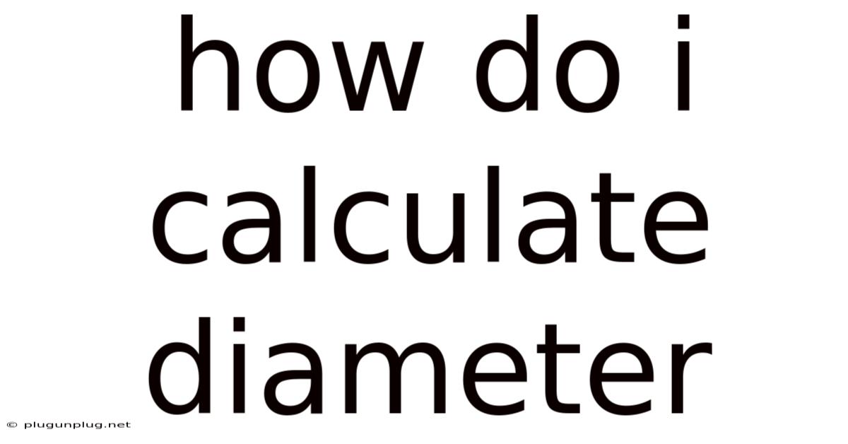 How Do I Calculate Diameter
