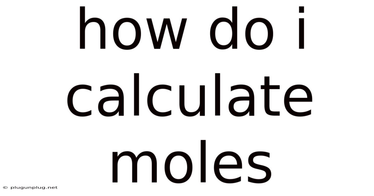 How Do I Calculate Moles