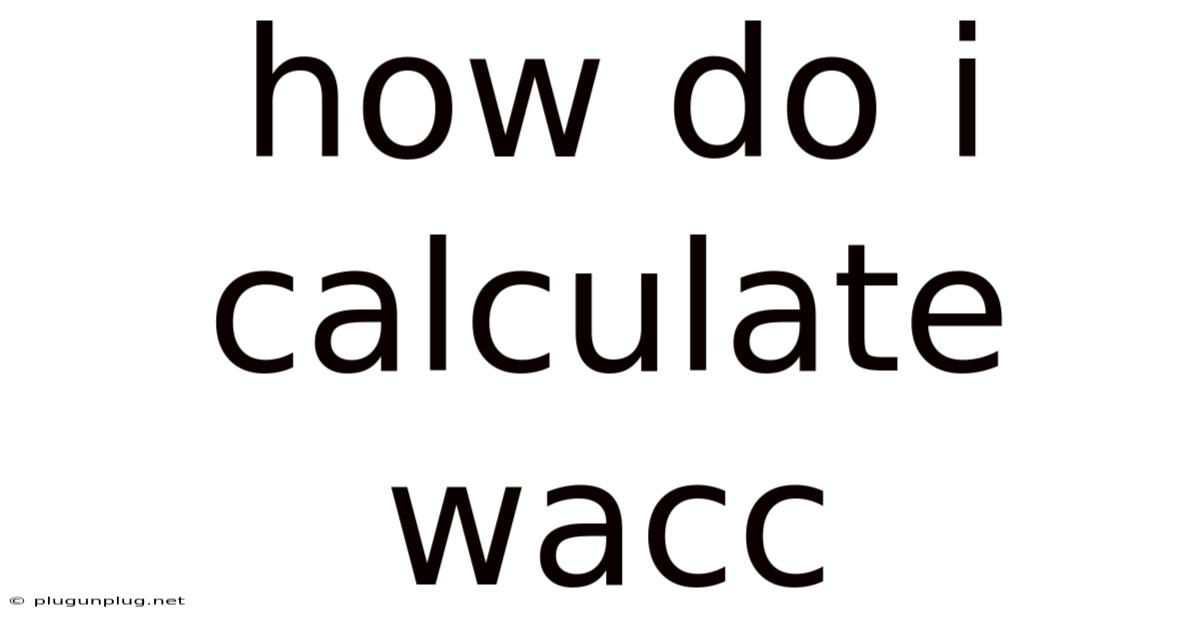 How Do I Calculate Wacc