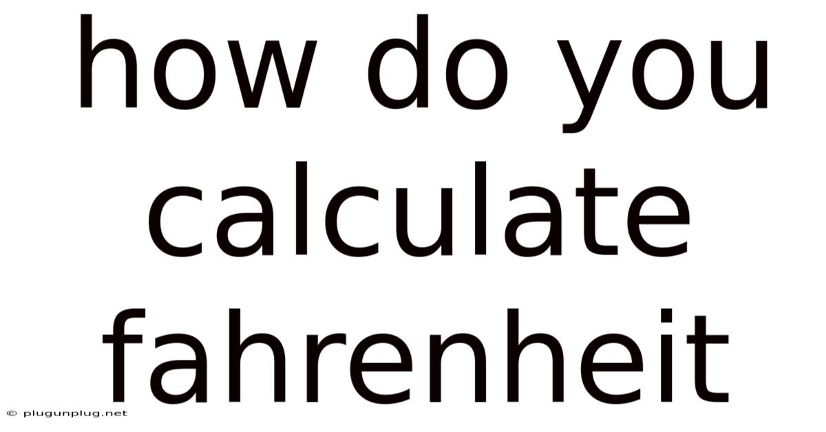 How Do You Calculate Fahrenheit