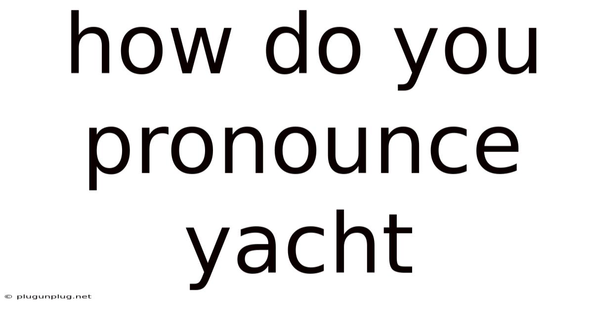 How Do You Pronounce Yacht