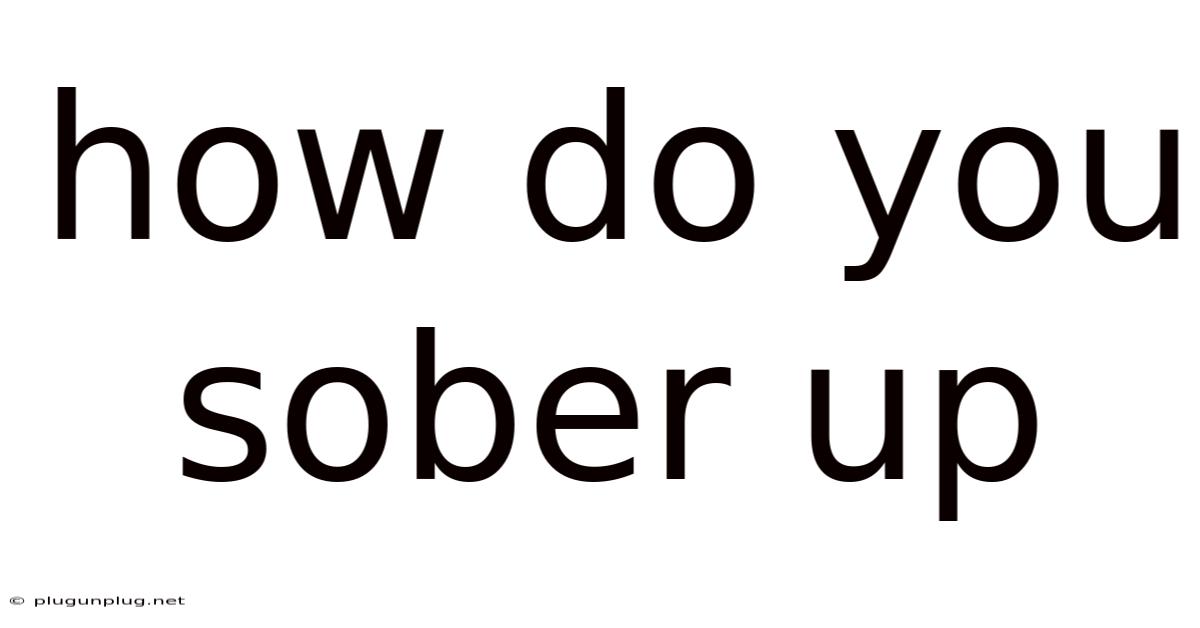 How Do You Sober Up