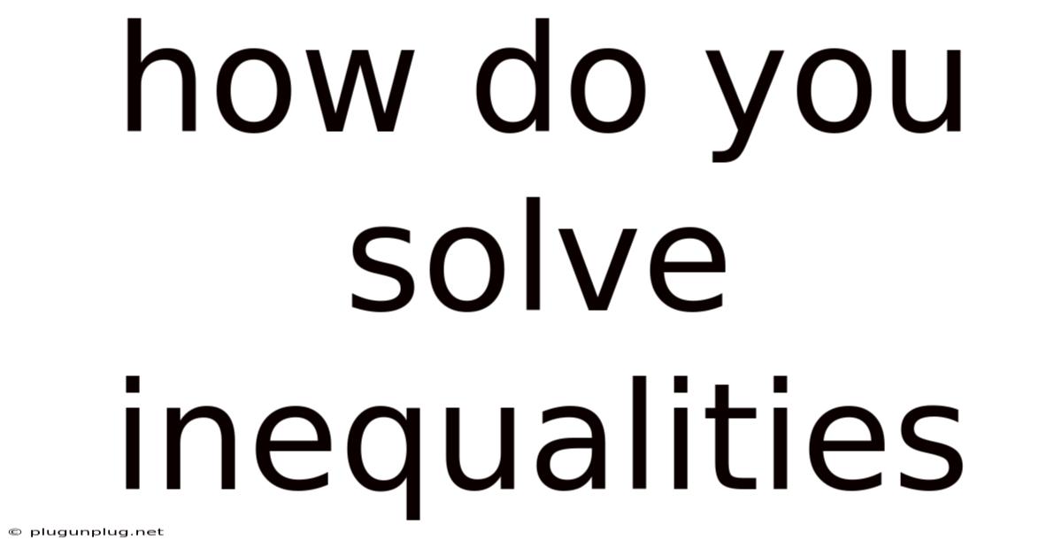 How Do You Solve Inequalities