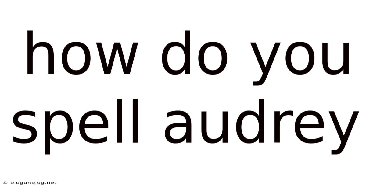 How Do You Spell Audrey