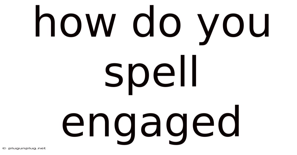 How Do You Spell Engaged