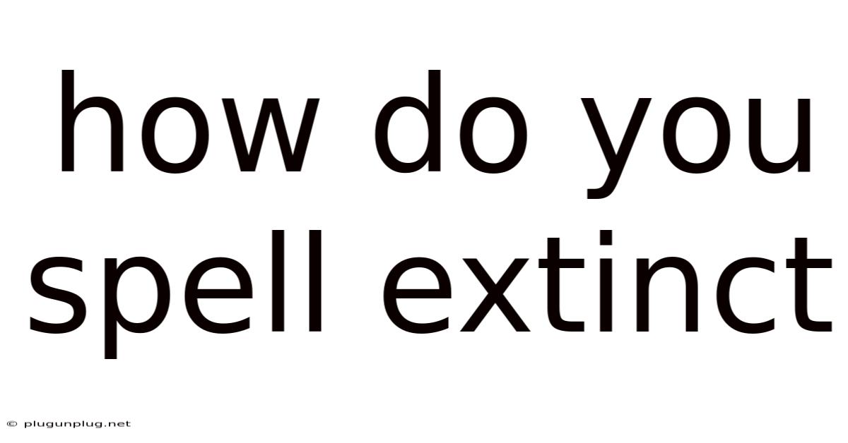 How Do You Spell Extinct