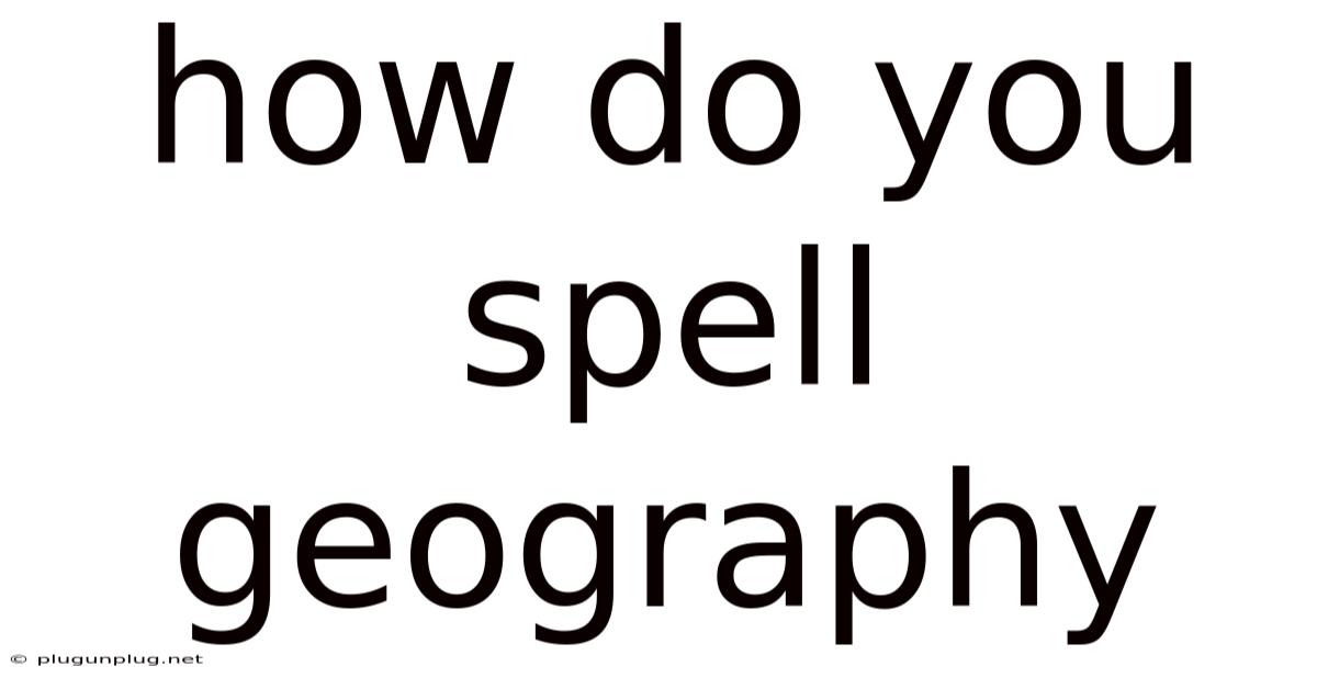 How Do You Spell Geography