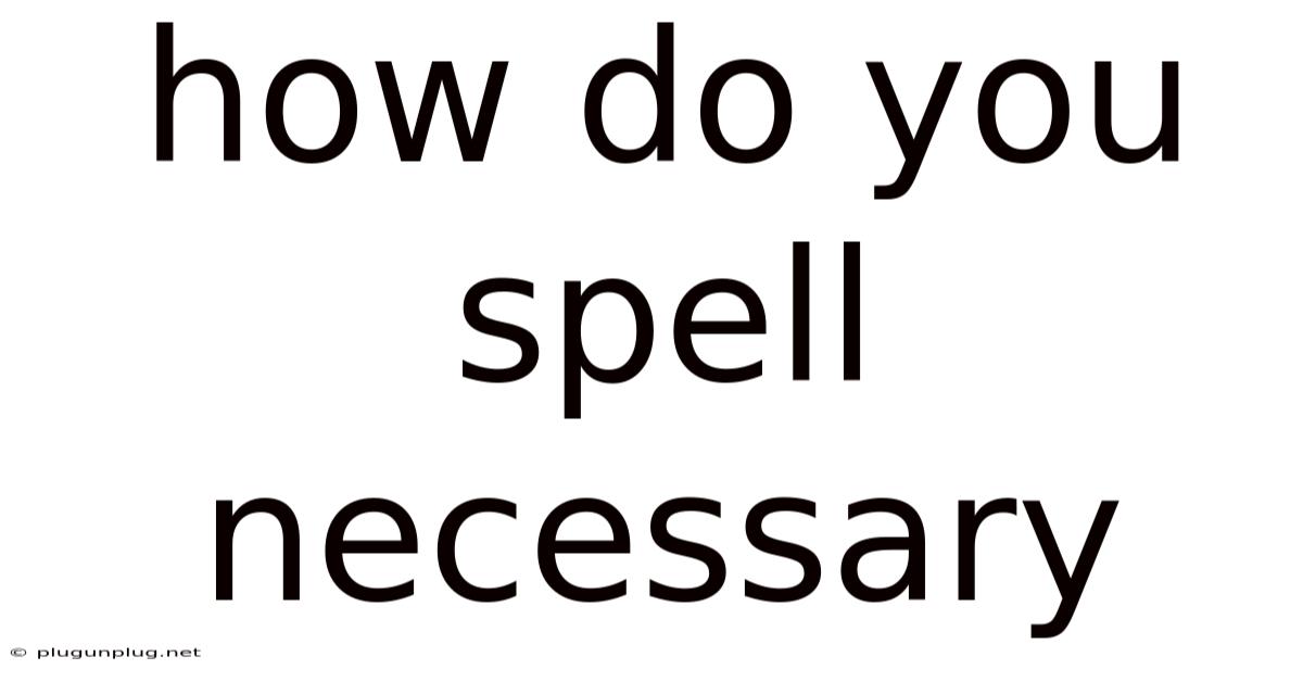 How Do You Spell Necessary