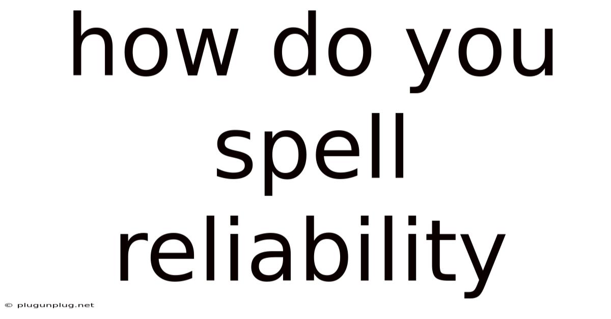 How Do You Spell Reliability