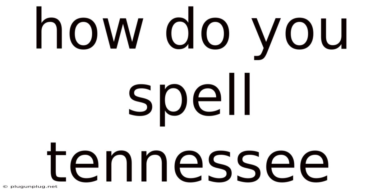 How Do You Spell Tennessee