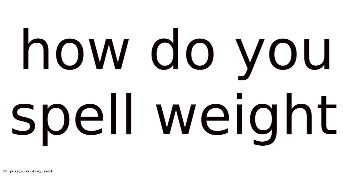 How Do You Spell Weight
