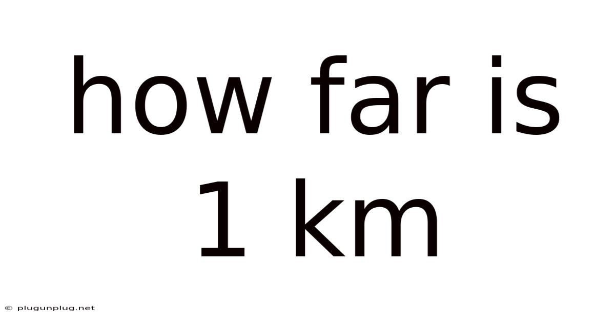 How Far Is 1 Km