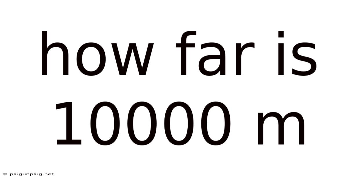 How Far Is 10000 M