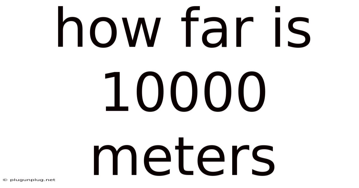 How Far Is 10000 Meters