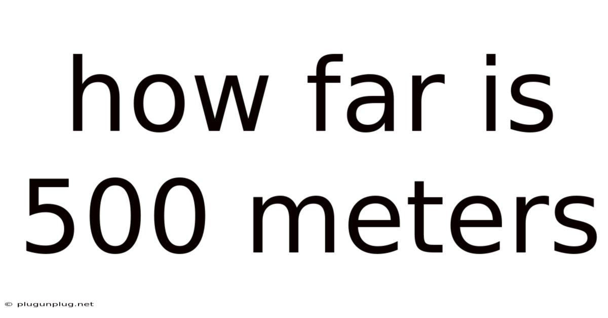 How Far Is 500 Meters