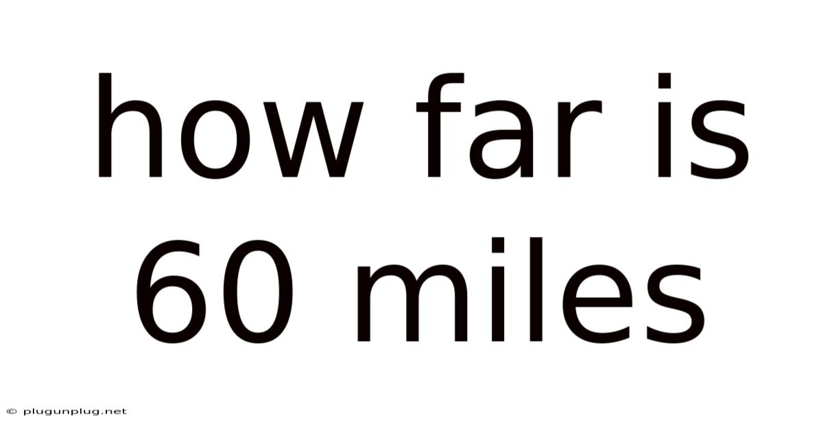 How Far Is 60 Miles