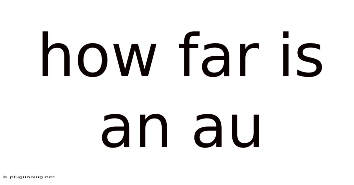 How Far Is An Au