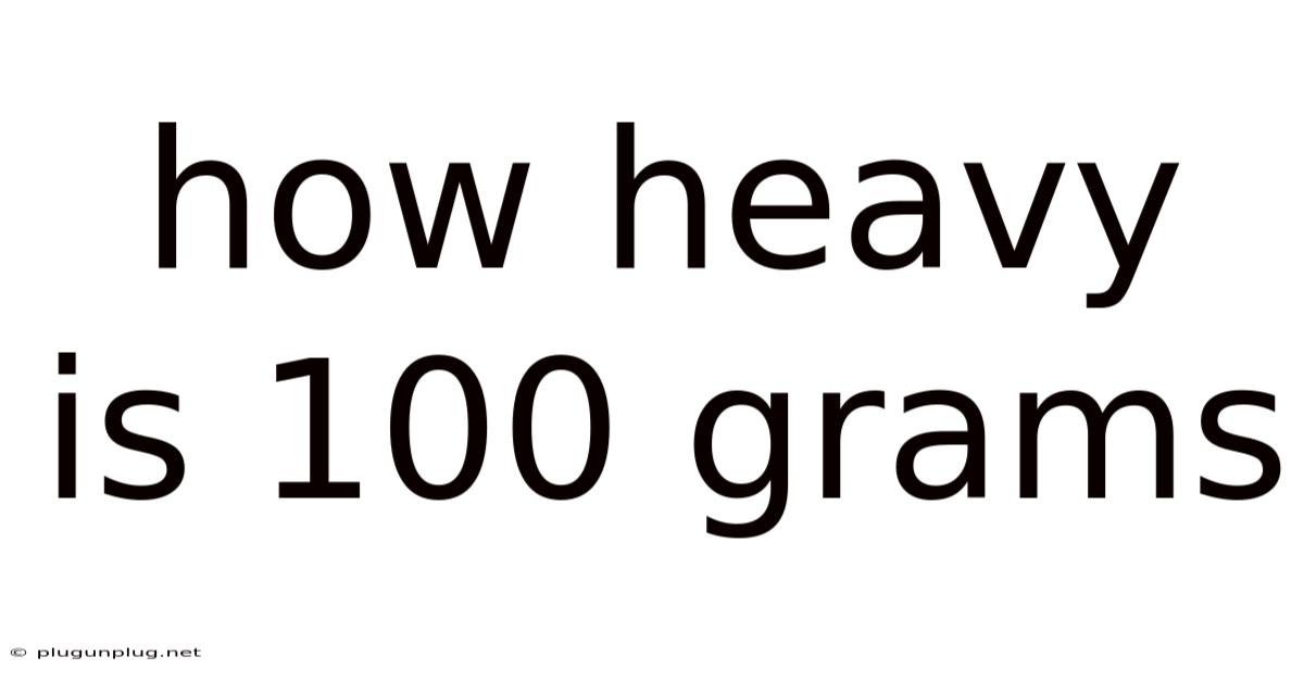 How Heavy Is 100 Grams