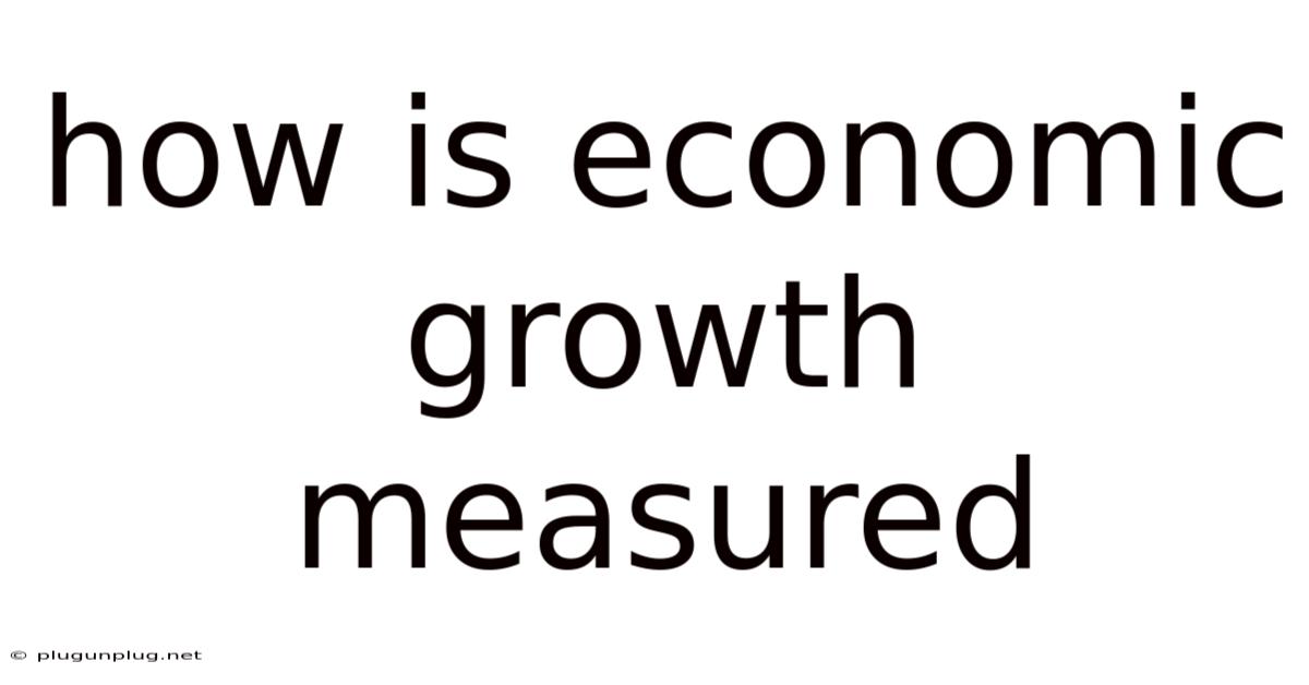 How Is Economic Growth Measured