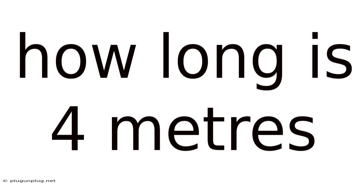 How Long Is 4 Metres
