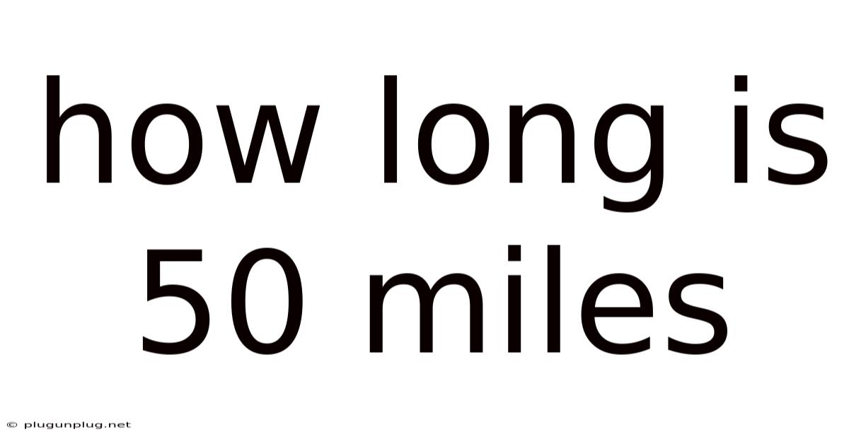 How Long Is 50 Miles