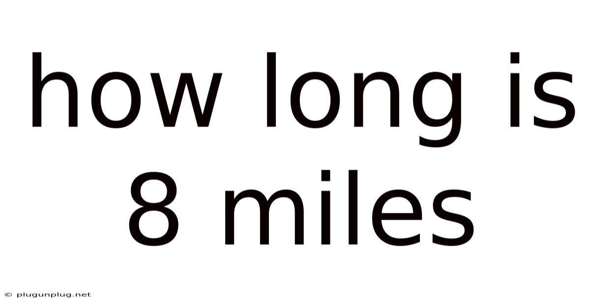 How Long Is 8 Miles