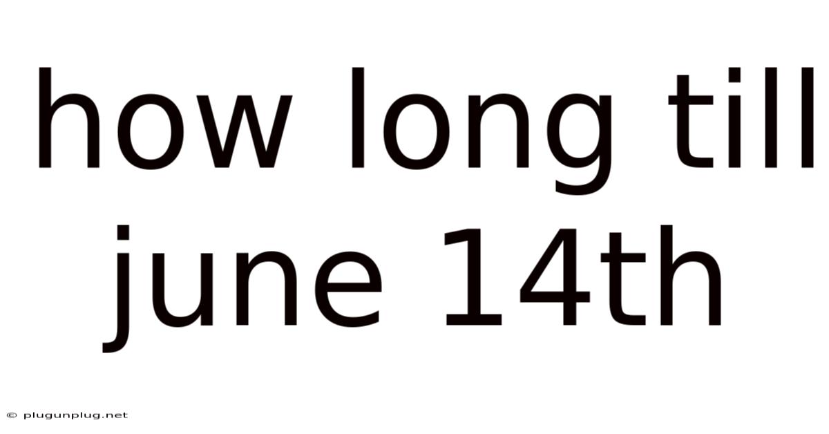 How Long Till June 14th
